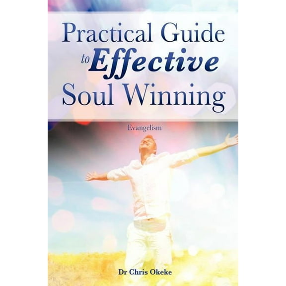 Practical Guide to Effective Soul Winning., (Paperback)