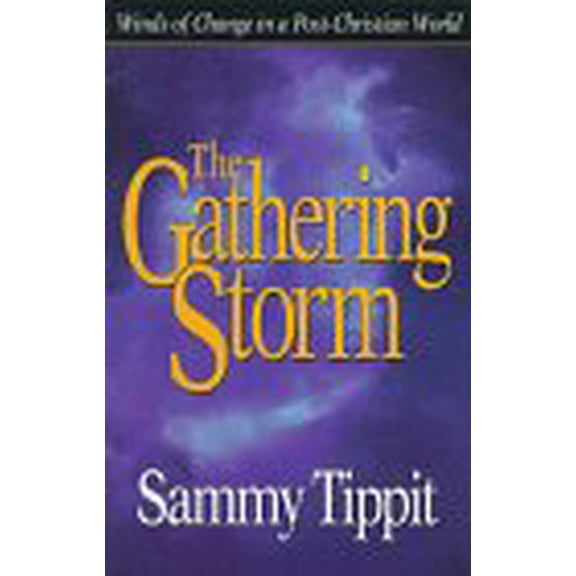 Pre-Owned The Gathering Storm: Winds of Change in a Post-Christian World, 9780802415714, 0802415717, Paperback,