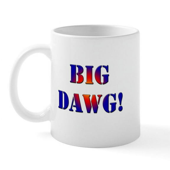 CafePress - Big Dawg! Mug - 11 oz Ceramic Mug - Novelty Coffee Tea Cup