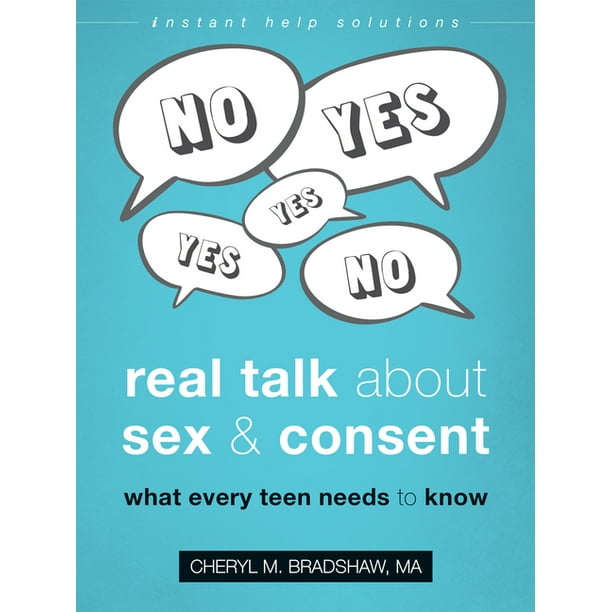 Real Talk About Sex And Consent What Every Teen Needs To Know 