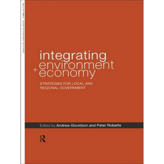 Integrating Environment and Economy: Strategies for Local and Regional Government, (Paperback)