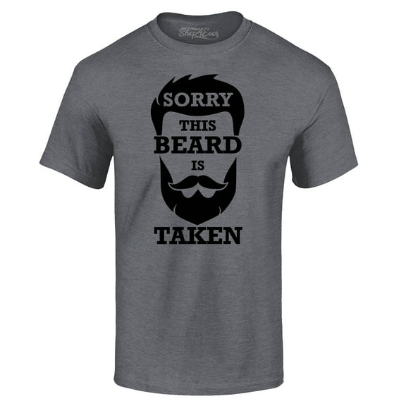 Shop4Ever Men's Sorry This Beard is Taken Funny Hipster Valentines Graphic T-shirt Medium Dark Heather