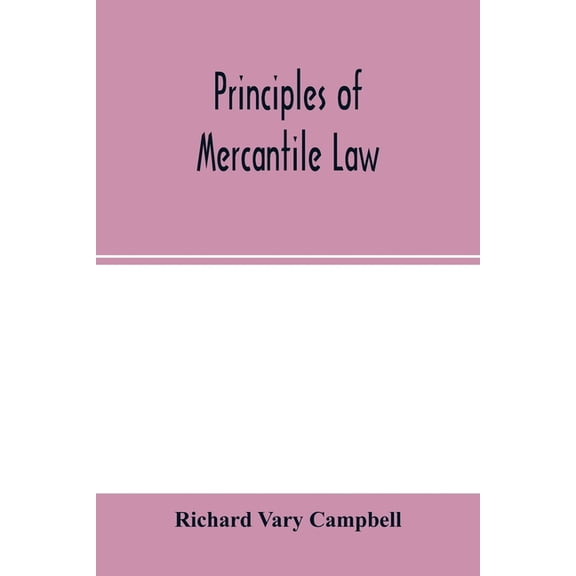 Principles of mercantile law, in the subjects of bankruptcy, cautionary obligations, securities over moveables, principa, (Paperback)