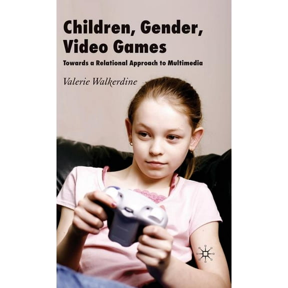 Children, Gender, Video Games: Towards a Relational Approach to Multimedia, (Hardcover)