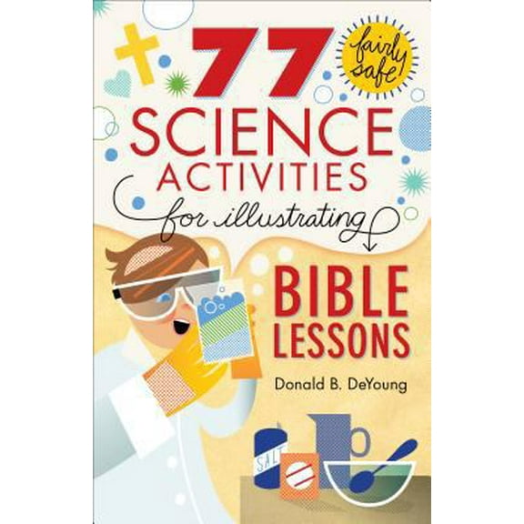 77 Fairly Safe Science Activities for Illustrating Bible Lessons, (Paperback)
