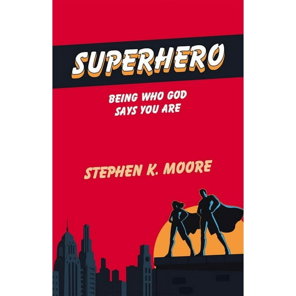 Superhero: Being Who God Says You Are, (Paperback)