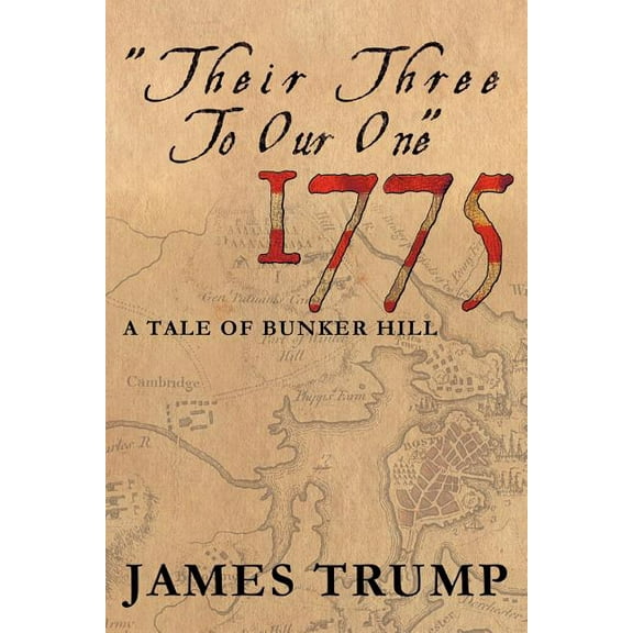 ''Their Three to Our One'' 1775 : A Tale of Bunker Hill (Paperback)