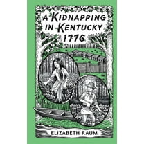 A Kidnapping In Kentucky 1776 (Paperback)