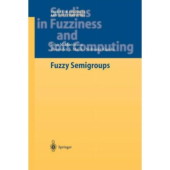 Studies in Fuzziness and Soft Computing Fuzzy Semigroups, Book 131, (Paperback)