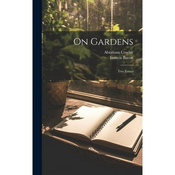 On Gardens: Two Essays