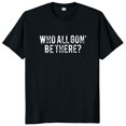 thumbnail image 1 of Camiseta Who All Gon Be There con citas divertidas regalo introvertido camisetas Unisex suaves de algodón de manga corta Retro Geek talla europea, 1 of 8