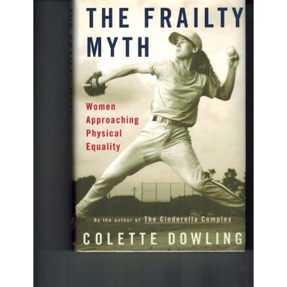 Pre-Owned The Frailty Myth: Women Approaching Physical Equality (Hardcover) 0375502351 9780375502354