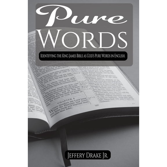Pure Words: Identifying the King James Bible as God's Pure Words in English, (Paperback)