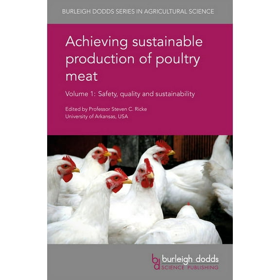 Burleigh Dodds Agricultural Science Achieving Sustainable Production of Poultry Meat Volume 1: Safety, Quality and Sustainability, Book 13, (Hardcover)