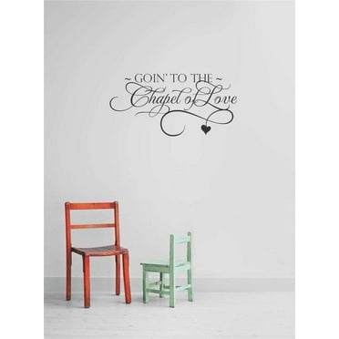 Custom Decals Goin' To The Chapel Of Love Inspirational Life Quote 10x20