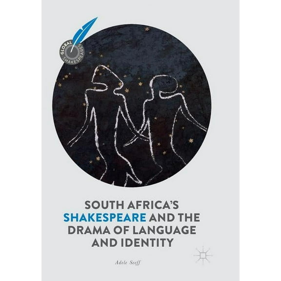 Global Shakespeares South Africa's Shakespeare and the Drama of Language and Identity, (Paperback)