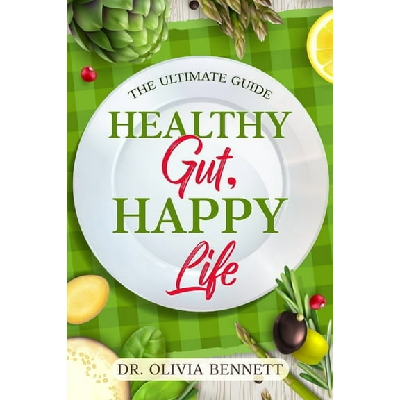 Healthy Gut, Happy Life: The Ultimate Guide, (Paperback)