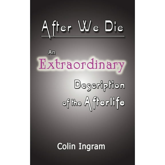 After We Die : An Extraordinary Discussion of the Afterlife (Edition 1) (Paperback)