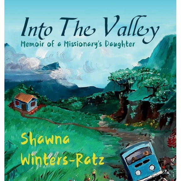 Into The Valley: Memoir of a Missionary's Daughter, (Hardcover)