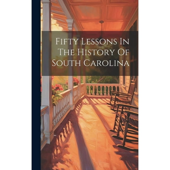 Fifty Lessons In The History Of South Carolina (Hardcover)
