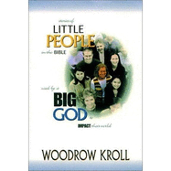 Little People, Big God (Paperback) by Woodrow Michael Kroll