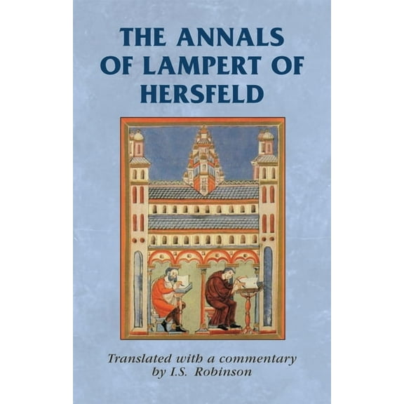 Manchester Medieval Sources The Annals of Lampert of Hersfeld, (Paperback)