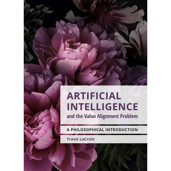 Artificial Intelligence and the Value Alignment Problem: A Philosophical Introduction, (Paperback)