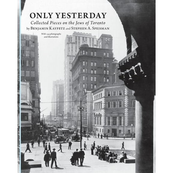 Only Yesterday : Collected Pieces on the Jews of Toronto (Paperback)