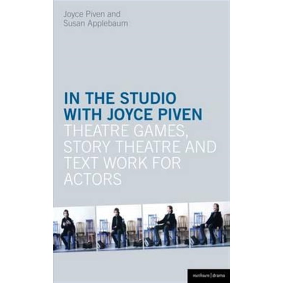 Pre-Owned In the Studio with Joyce Piven: Theatre Games, Story Theatre and Text Work for Actors (Paperback) 1408173875 9781408173879