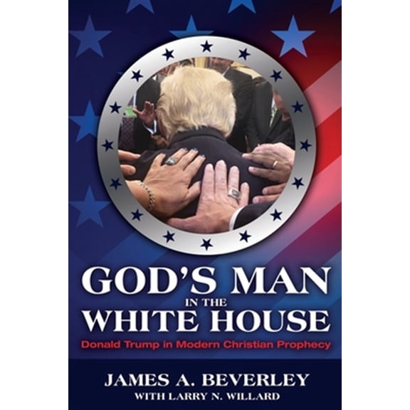 Pre-Owned God's Man in the White House: Donald Trump in Modern Christian Prophecy (Paperback) 1988928303 9781988928302