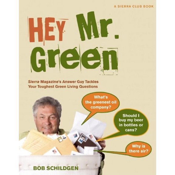 Pre-Owned Hey Mr. Green: Sierra Magazine's Answer Guy Tackles Your Toughest Green Living Questions (Paperback) 1578051436 9781578051434