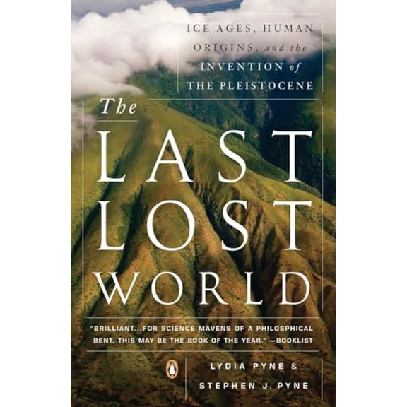 Pre-Owned The Last Lost World: Ice Ages, Human Origins, and the Invention of the Pleistocene (Paperback) 0143123424 9780143123422