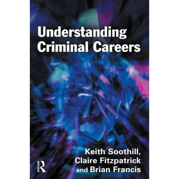Understanding Criminal Careers, (Paperback)