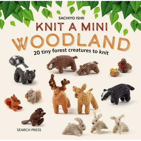 Knit a Mini Knit a Mini Woodland: 20 Tiny Forest Creatures to Knit, (Hardcover)