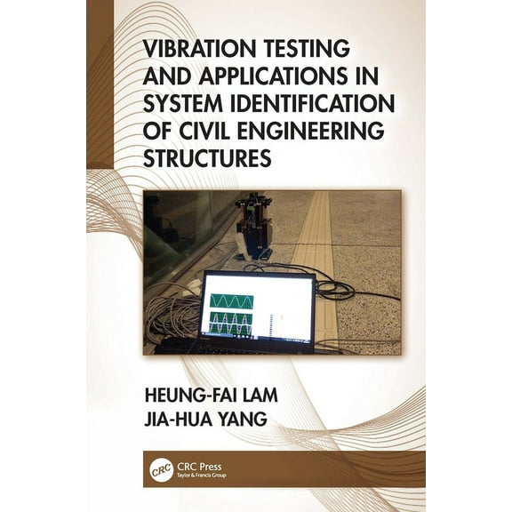 Vibration Testing and Applications in System Identification of Civil Engineering Structures, (Hardcover)