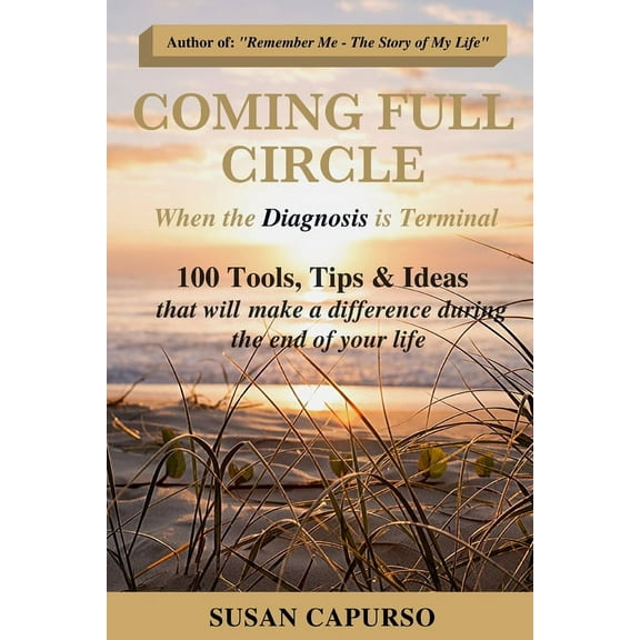 Coming Full Circle : When the Diagnosis is Terminal (Paperback)