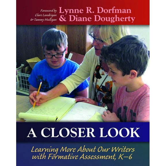 A Closer Look: Learning More About Our Writers with Formative Assessment, (Paperback)