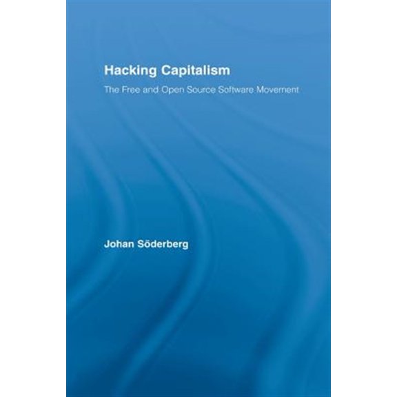 Pre-Owned Routledge Research in Information Techno Hacking Capitalism: The Free and Open Source Software Movement, (Paperback)