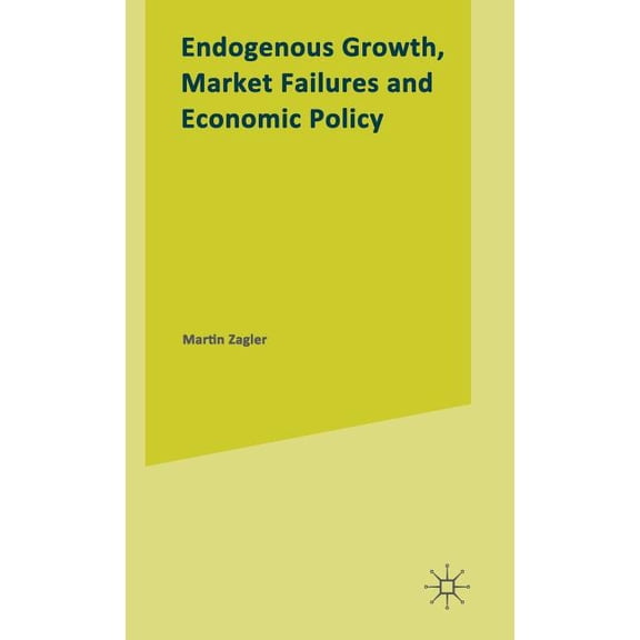 Endogenous Growth, Market Failures and Economic Policy, (Hardcover)