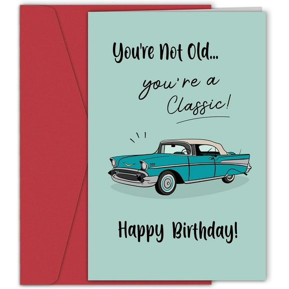 You're Not Old, You're a Classic Birthday Card – Vintage Car Design – Perfect for Celebrating Milestones – Envelope Included, Blank Inside