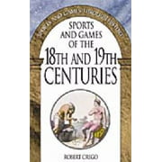Sports and Games of the 18th and 19th Centuries: (Sports and Games Through History) [Hardcover - Used]