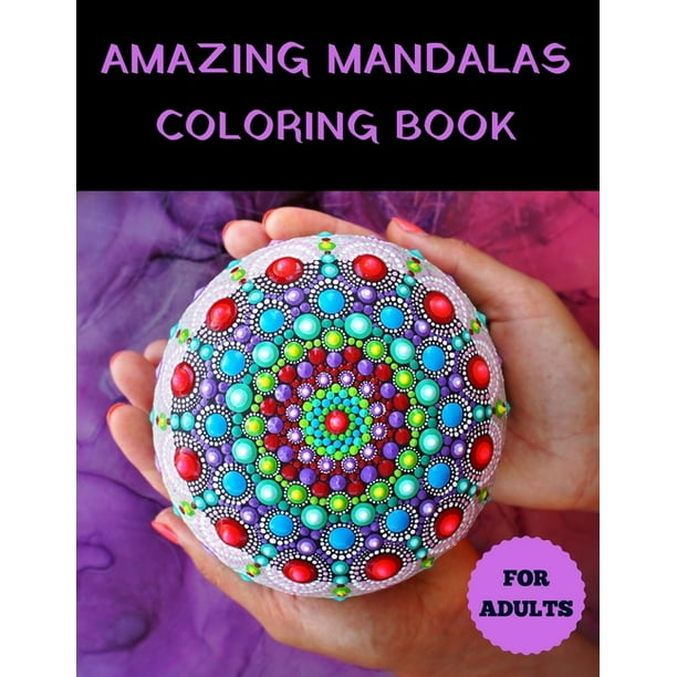 Download Amazing Mandala Coloring Book Relaxing Coloring Book For Adults And Teens Kaleidoscope Art Coloring Book Mandala 100 Patterns Stress Relieving Designs Beautifull Mandalas Designs For Relaxation Pape Walmart Com Walmart Com