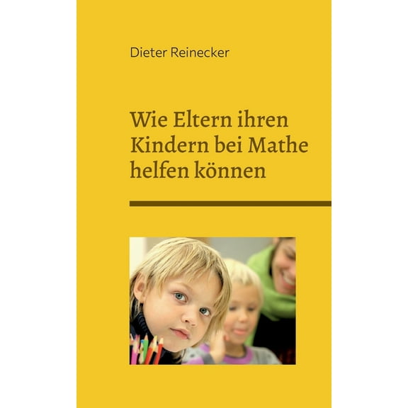 Wie Eltern ihren Kindern bei Mathe helfen kÃ¶nnen, (Paperback)