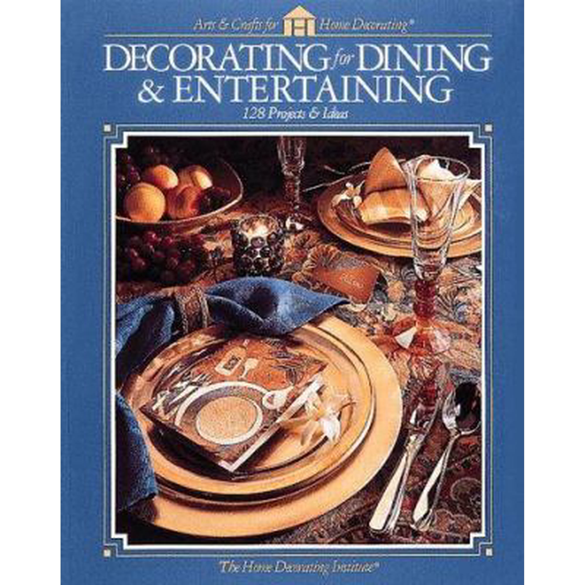 Decorating For Dining Entertainment (Arts & Crafts for Home Decorating) (Paperback) 0865733708 9780865733701