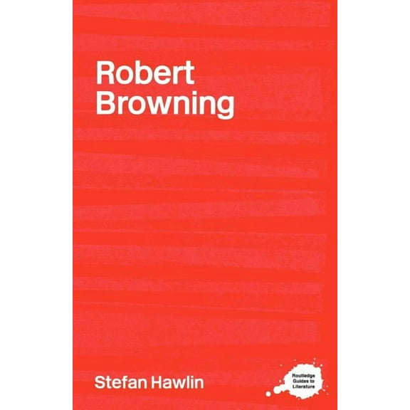 Routledge Guides to Literature Robert Browning, (Paperback)
