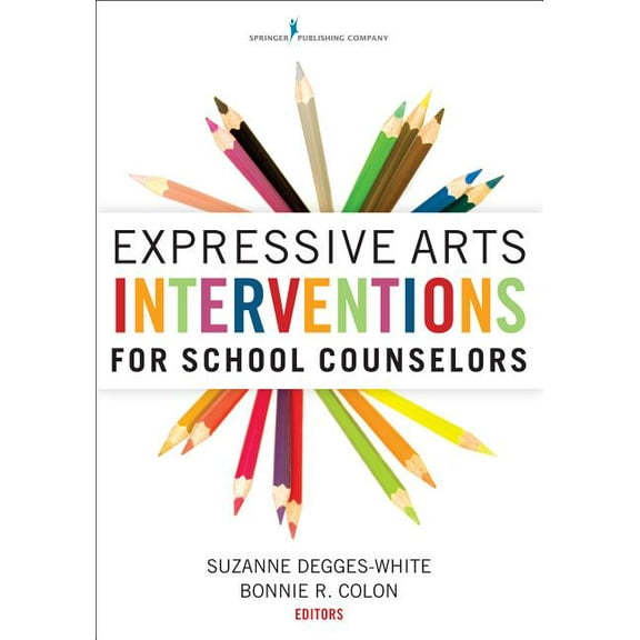 Expressive Arts Interventions for School Counselors, (Paperback)