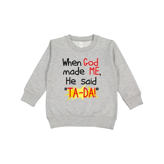 Inktastic When God Made Me Toddler Sweatshirt