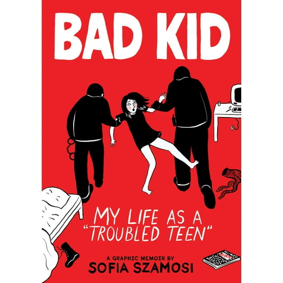 Bad Kid (a Graphic Memoir): My Life as a Troubled Teen, (Hardcover)