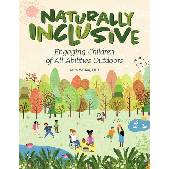 Naturally Inclusive: Engaging Children of All Abilities Outdoors, (Paperback)