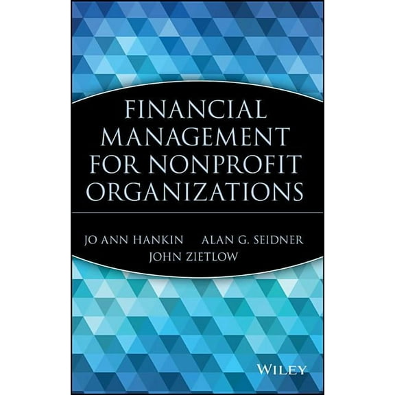 Wiley Nonprofit Law, Finance and Managem Financial Management for Nonprofit Organizations, Book 109, (Hardcover)